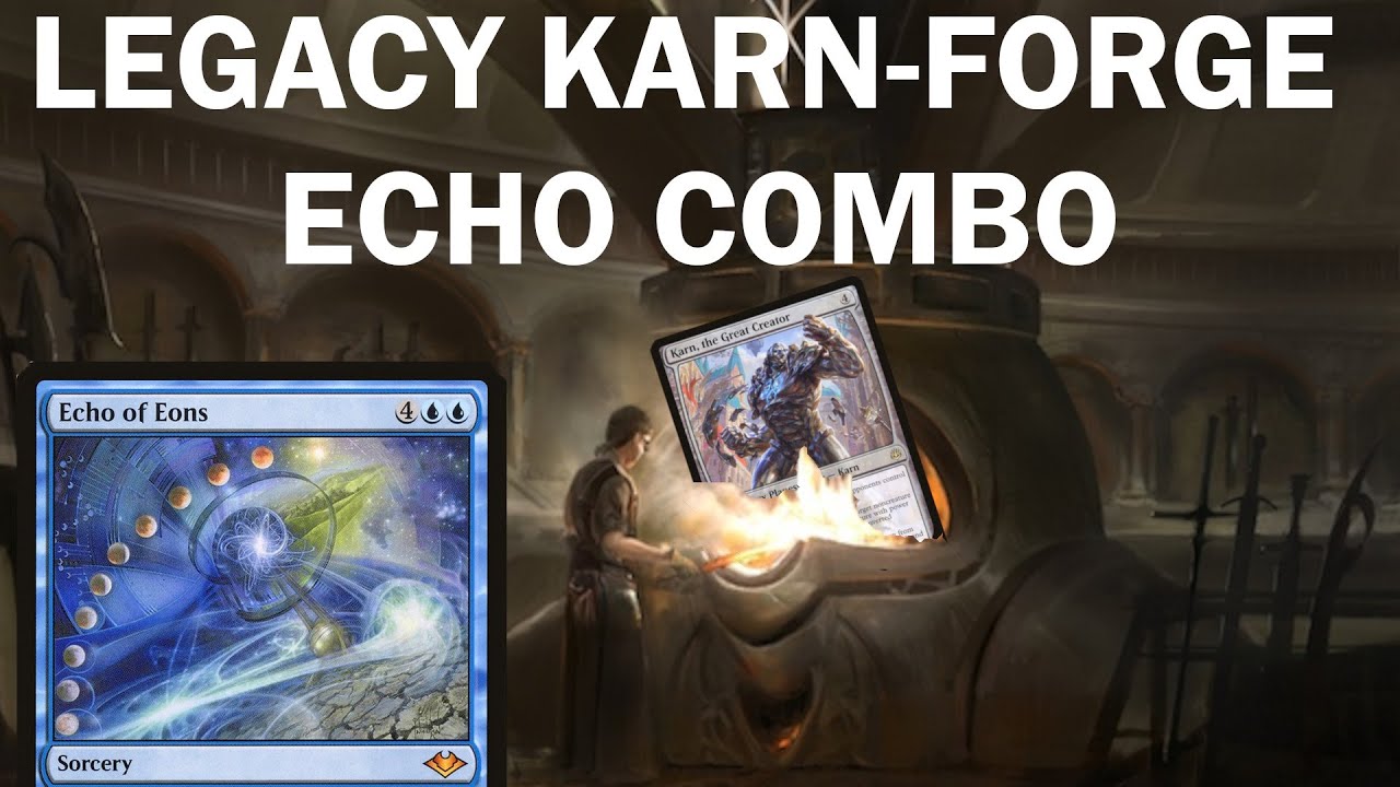 DO YOU HEAR AN ECHO!? Turbo Artifact Karn Echo of Eons Combo in Legacy! Mystic Forge, LED, Saga MTG