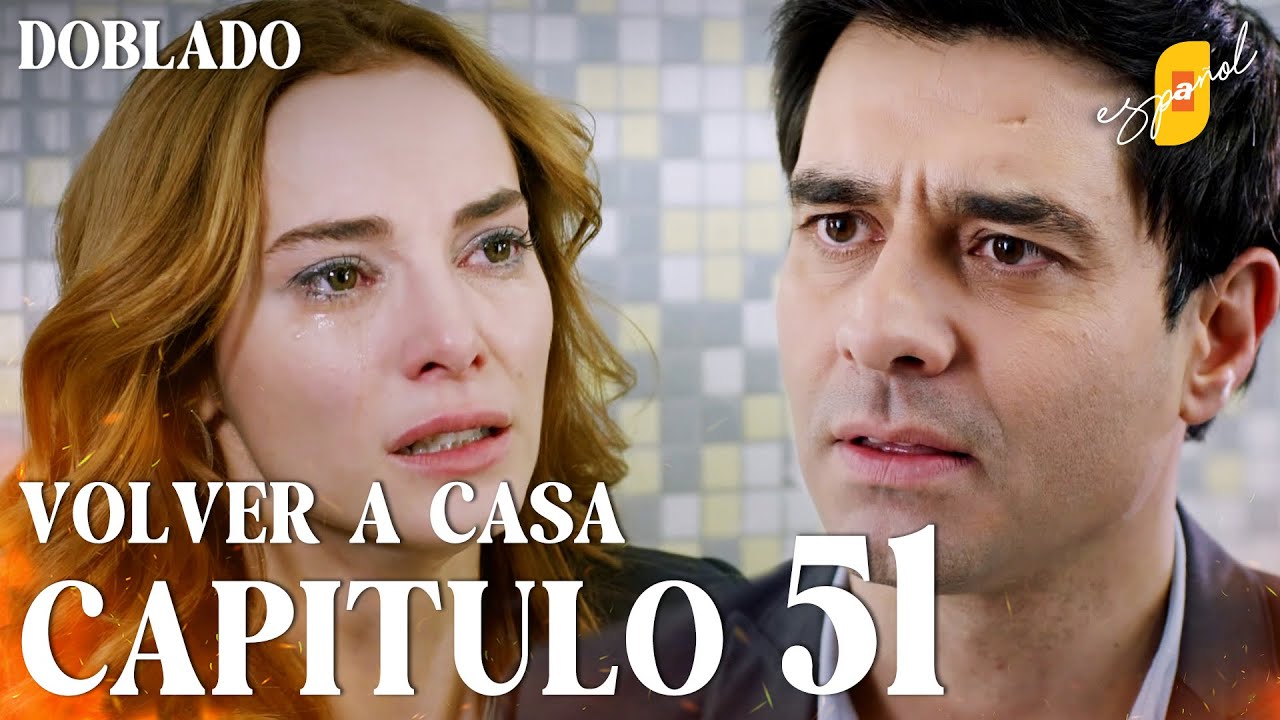 Volver a Casa | Eve Dönüş – Capítulo 51 | Doblado al Español