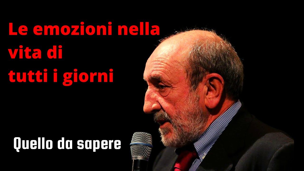 Le emozioni nella vita di tutti i giorni - QuelloCheDeviSapere | Umberto Galimberti
