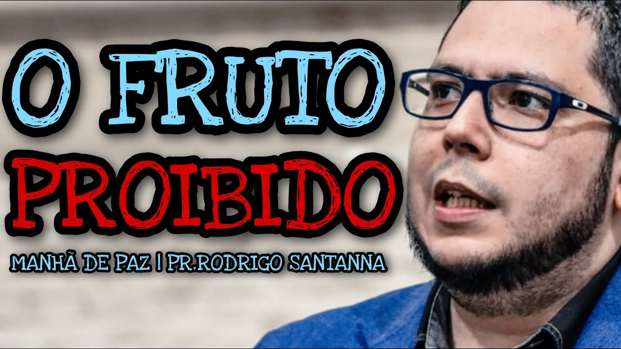 O FRUTO PROIBIDO | MANHÃ DE PAZ | PR.RODRIGO SANTANNA