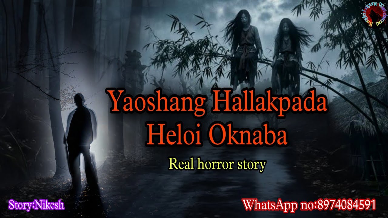 Yaoshang Hallakpada Helloi Oknaba||Manipuri horror story||Kanglei Leipung Wari Channel