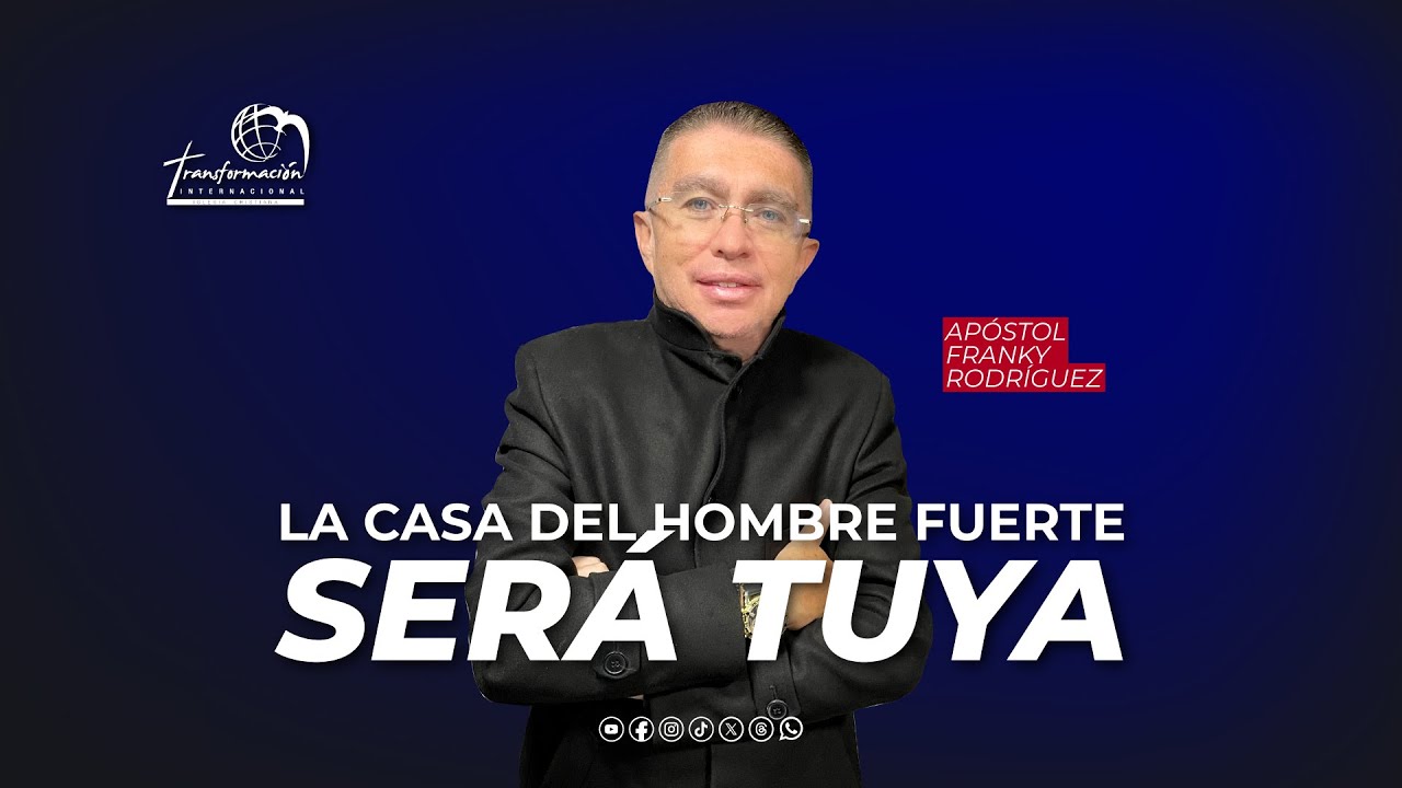 Ap&oacute;stol Franky Rodr&iacute;guez | La casa del hombre fuerte ser&aacute; tuya