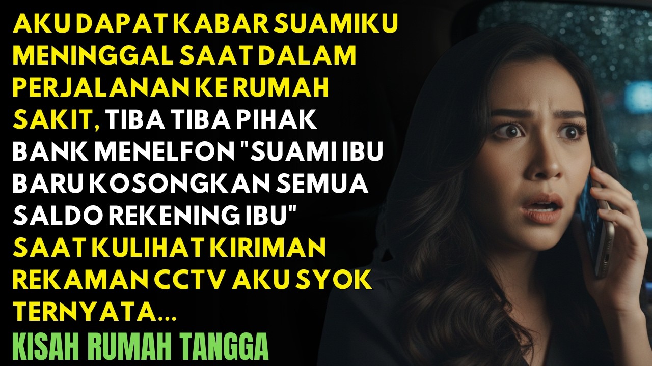 AKU DAPAT KABAR SUAMIKU MENINGGAL, SAAT PERJALANAN KE RUMAHSAKIT TIBA2 PIHAK BANK MENELFON- TERNYATA