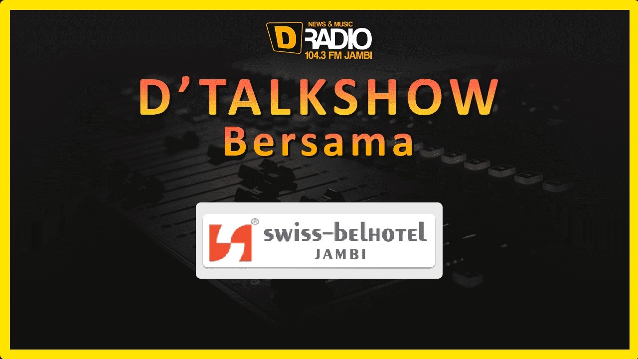 D'Talkshow - SwissBelHotel Jambi