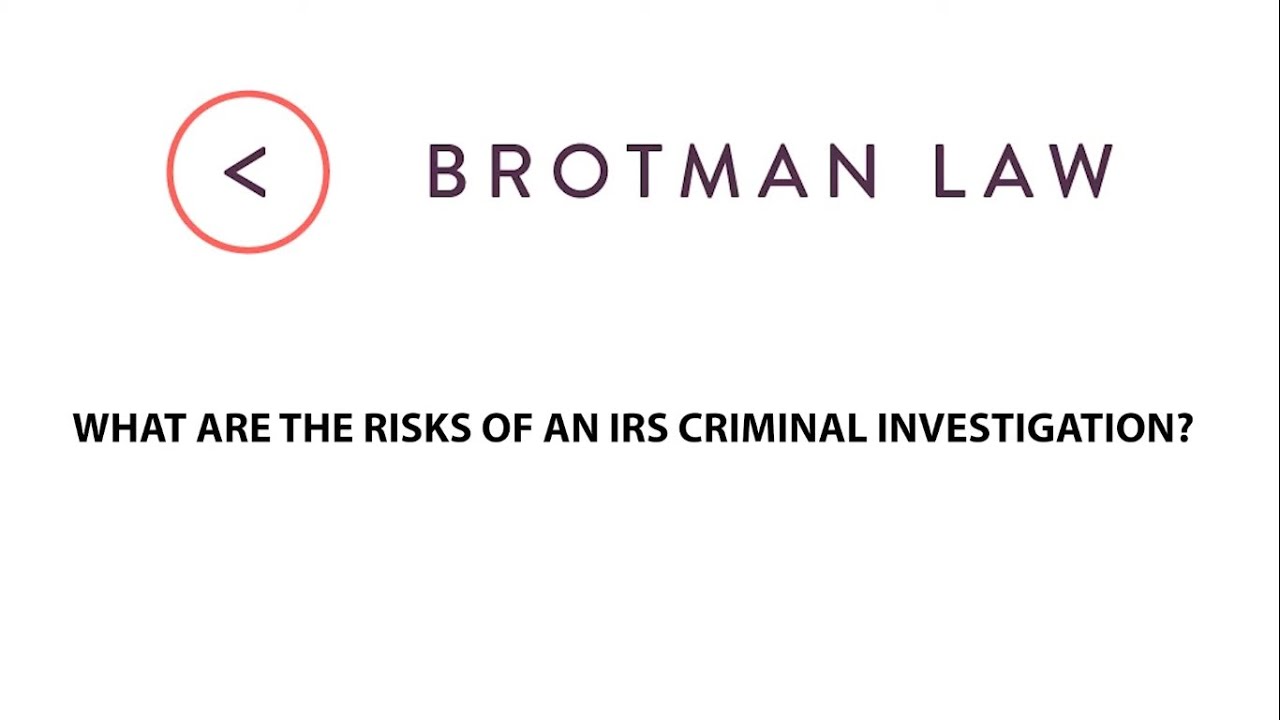 What Are The Risks Of An IRS Criminal Investigation?