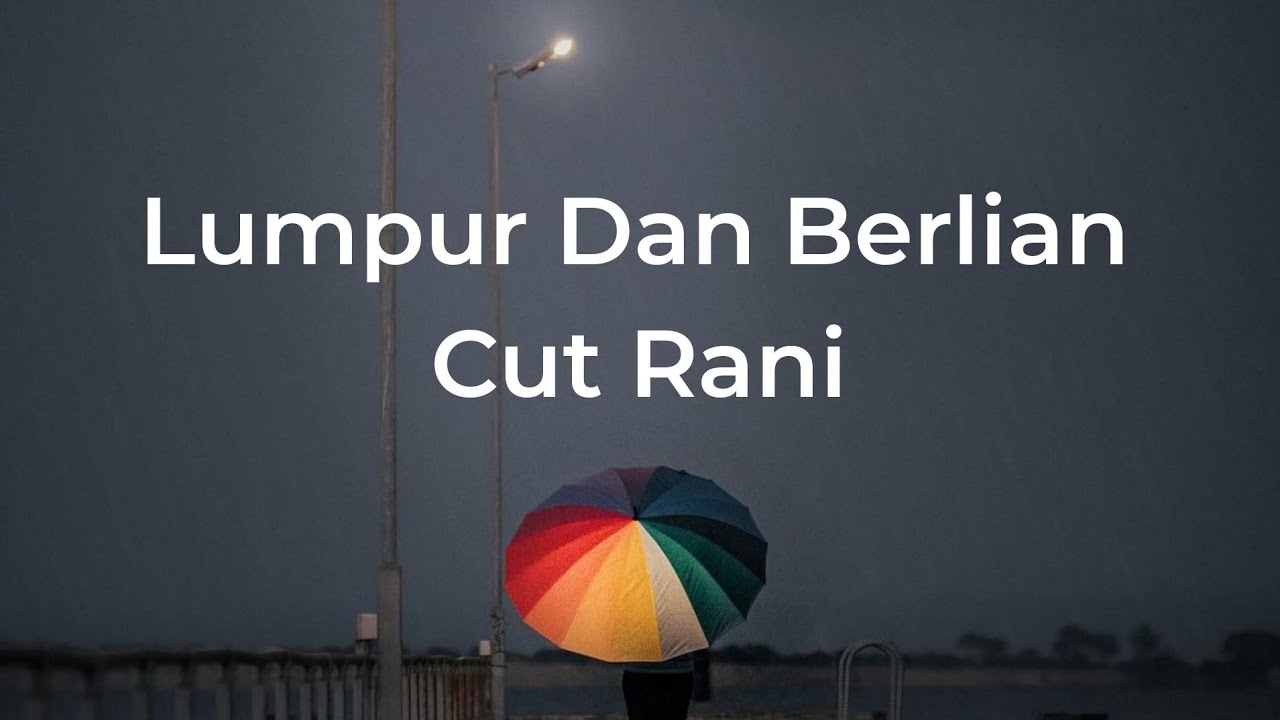 Lumpur Dan Berlian - Cut Rani (Lirik)