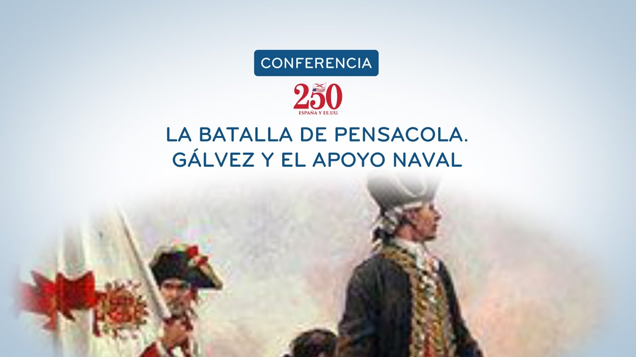 La batalla de Pensacola. Gálvez y el apoyo naval