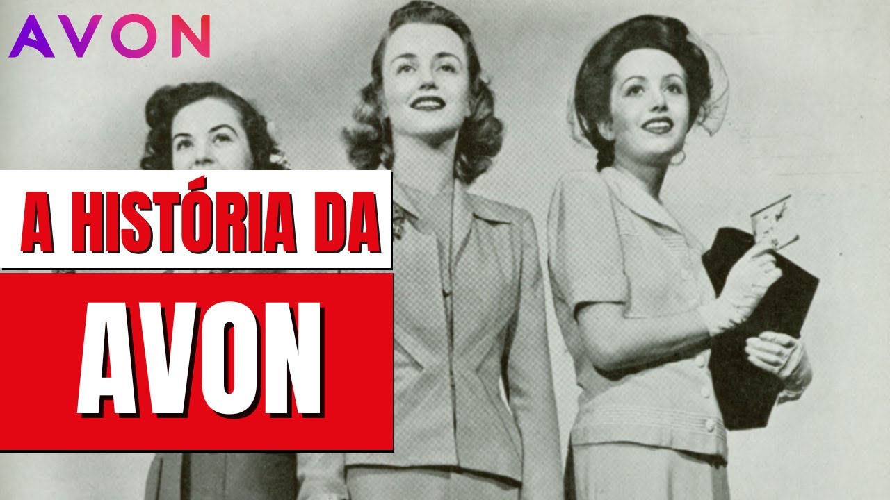 A HISTÓRIA COMPLETA DA MARCA AVON | QUANDO O BRINDE SE TORNOU O PRODUTO PRINCIPAL