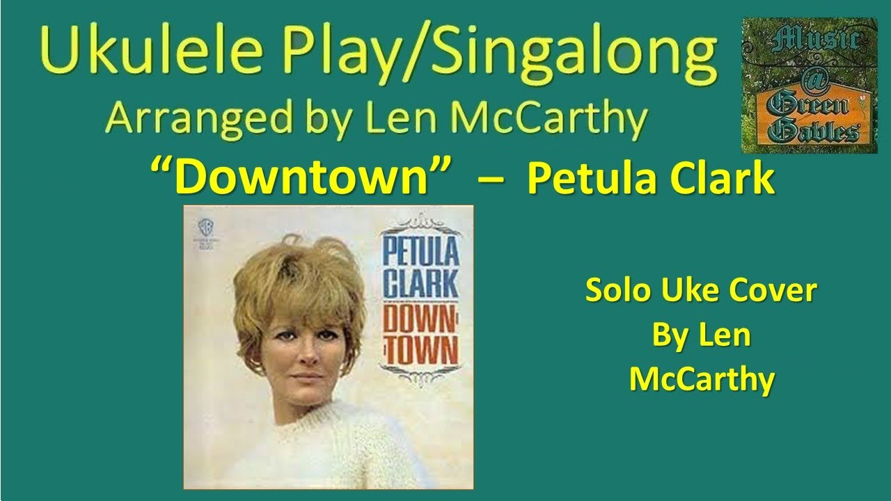 Petula Clark - Downtown (solo uke cover) Ukulele Play Along - Music At Green Gables