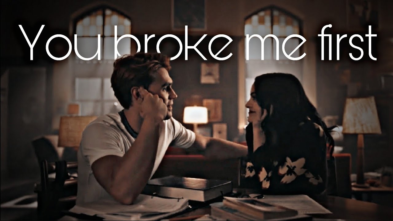 Veronica Lodge and Archie Andrews || You Broke Me First