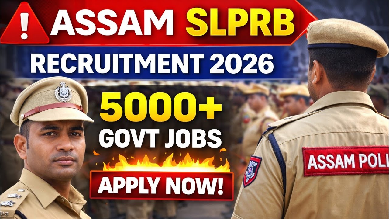 Assam Govt Job 2026 💥 SLPRB Recruitment | 5000+ Posts Apply Now | Job Update Assam | Assam Job News