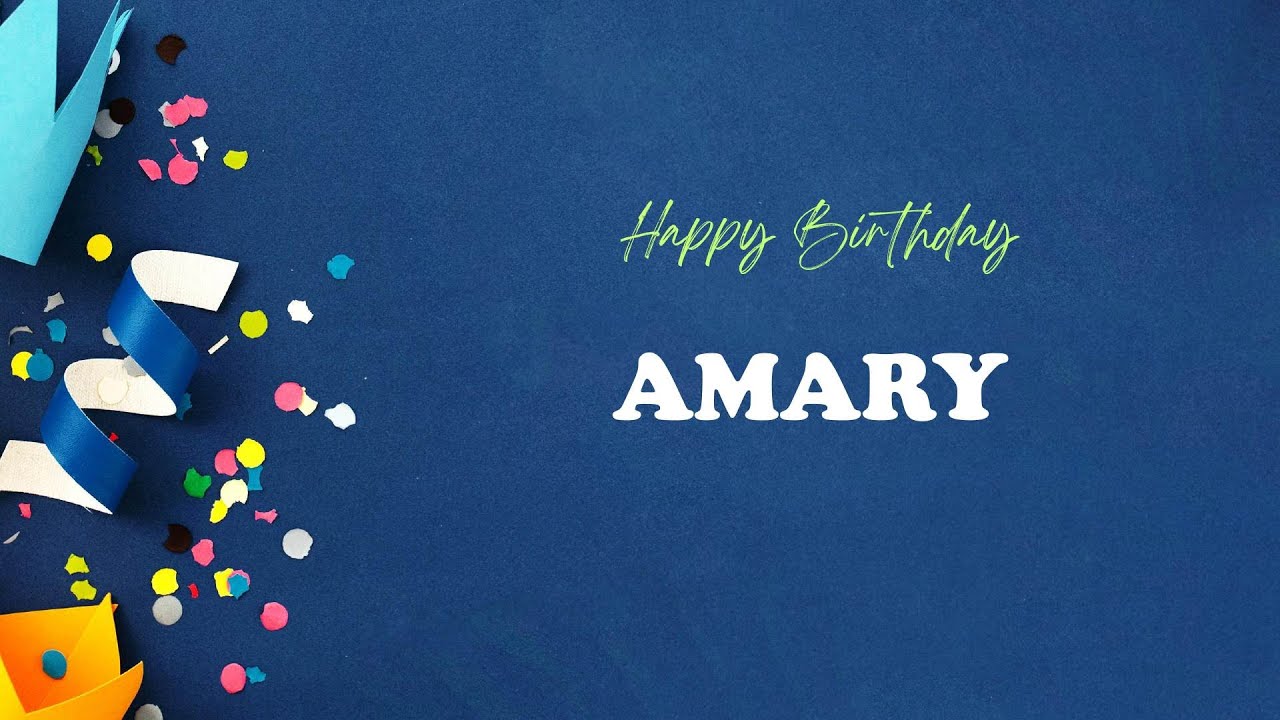 AMARY Happy Birthday Song – Happy Birthday AMARY