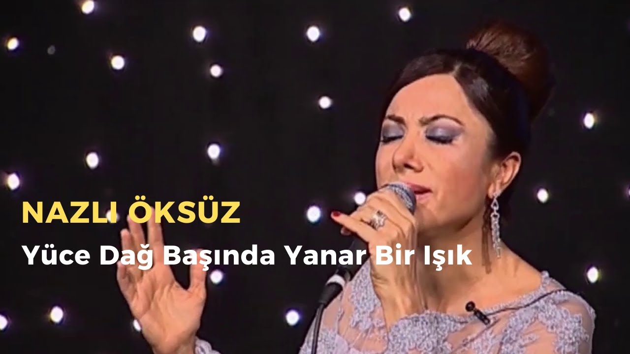 NAZLI ÖKSÜZ - Yüce Dağ Başında Yanar Bir Işık