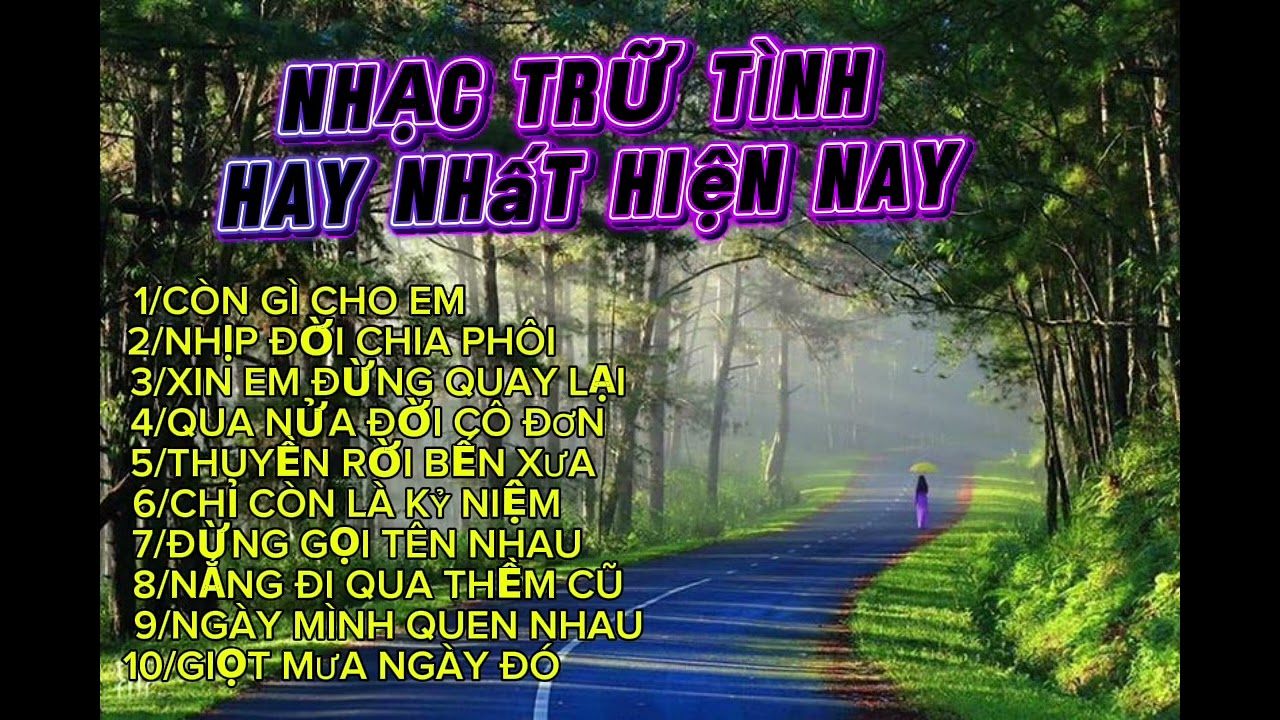 Nhạc trữ tình hay nhất hiện nay (nghe để chiêm nghiệm về tình yêu trắc trở)