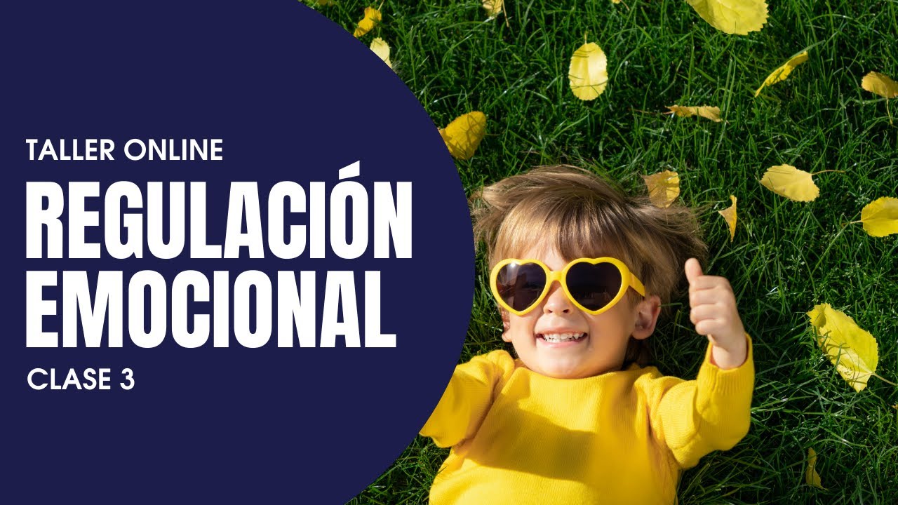 Clase 3: Regulación Emocional en niños y adolescentes