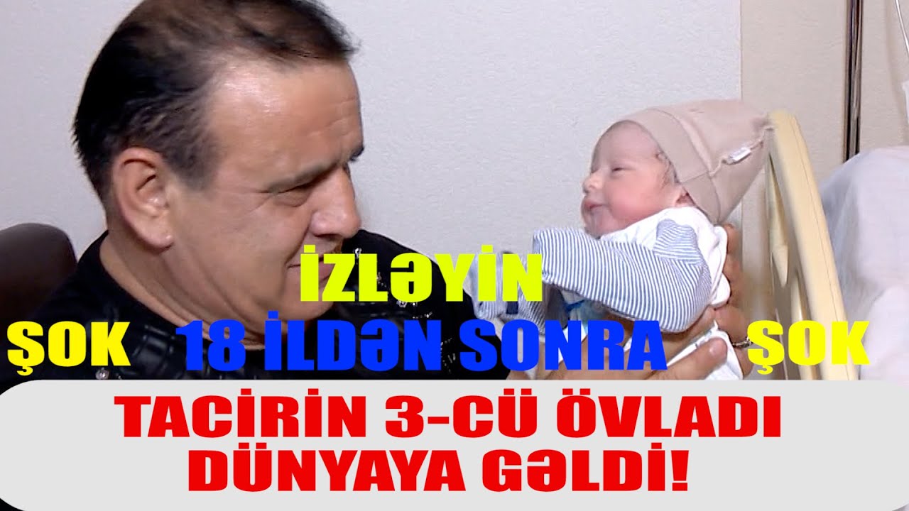 TACİR SAHMALIOĞLUNUN 18 İLDƏN SONRA 2 OĞLU OLDU!