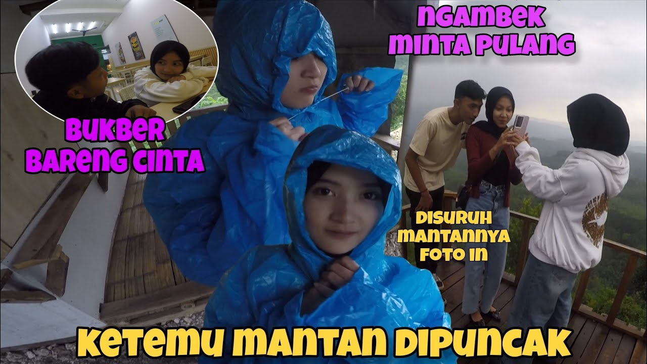 CINTA KETEMU MANTAN DI PUNCAK BIKIN KESEL