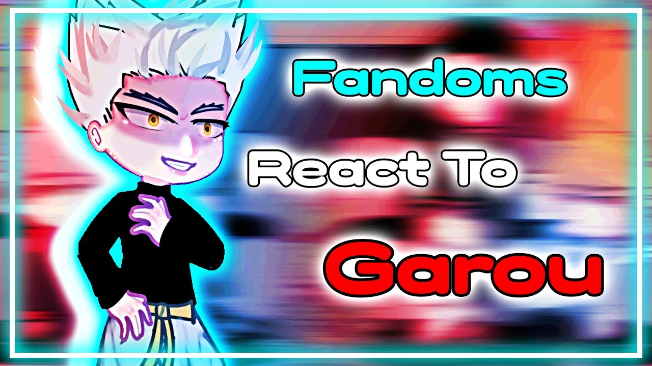 👊Fandom React to Garou //part 1/?// One Punch Man React to👊