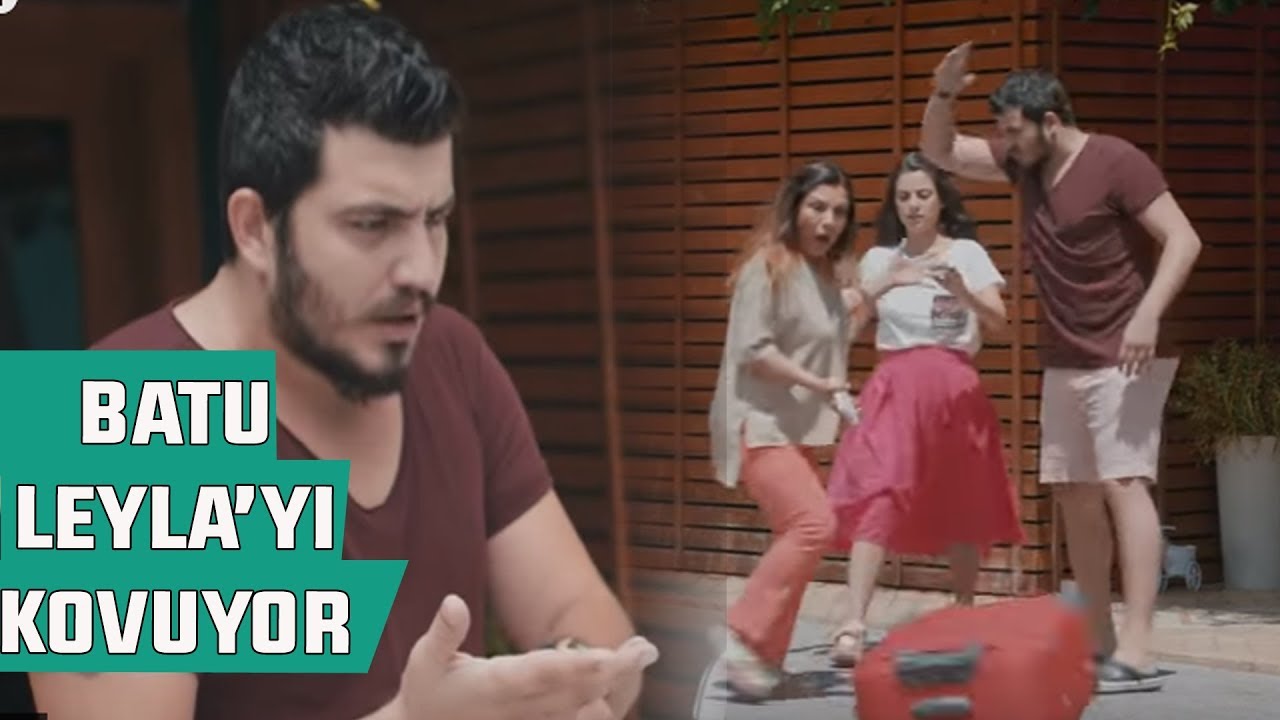 Batuhan, Leyla'yı Evden Kovuyor!