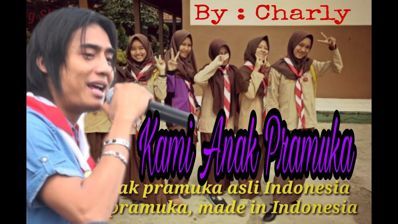 Lagu KAMI ANAK PRAMUKA By : CHARLY ST12