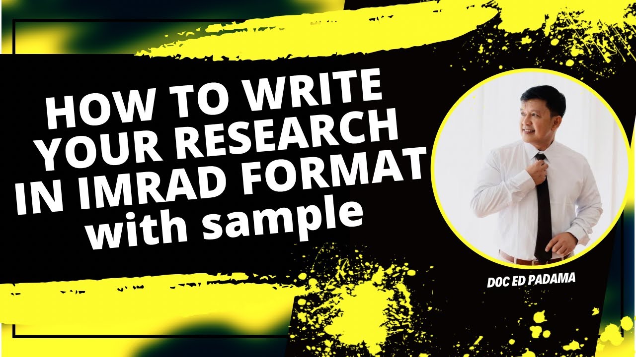 HOW TO WRITE YOUR RESEARCH IN IMRAD FORMAT with sample