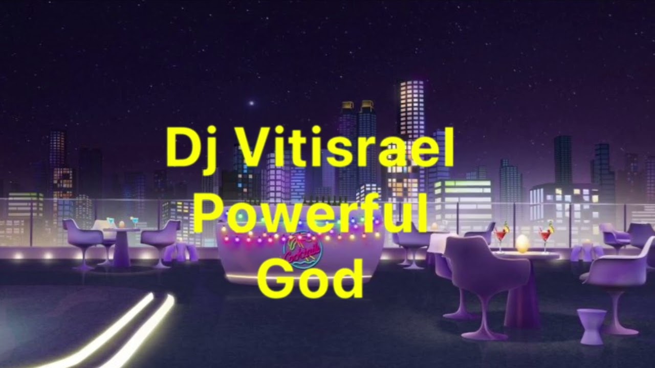 Dj Vitisrael. Powerful God