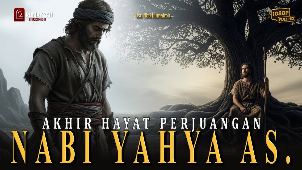 Kisah Pilu Akhir Hayat Perjuangan Nabi Yahya AS