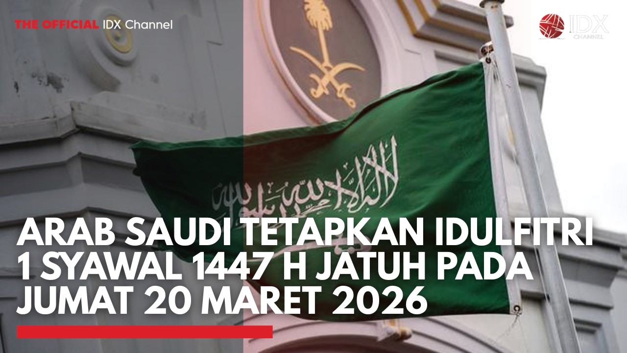 Arab Saudi Tetapkan Idulfitri 1 Syawal 1447 H Jatuh Pada Jumat 20 Maret 2026 | IDXC UPDATE
