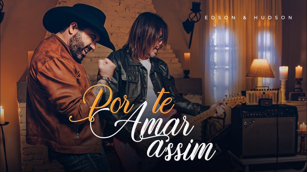 Edson & Hudson - Por Te Amar Assim