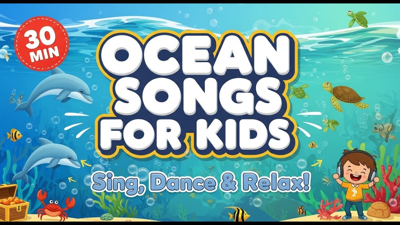 🎵 Ocean Songs for Kids – Sing, Dance & Relax | 30 Min Fun with the Underwater Ocean Magical World.