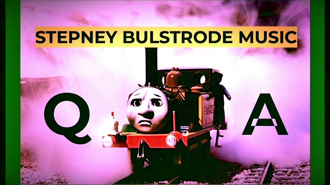 Stepney Bulstrode Q&A #2: Questions about Thomas & Friends and Other Stuff