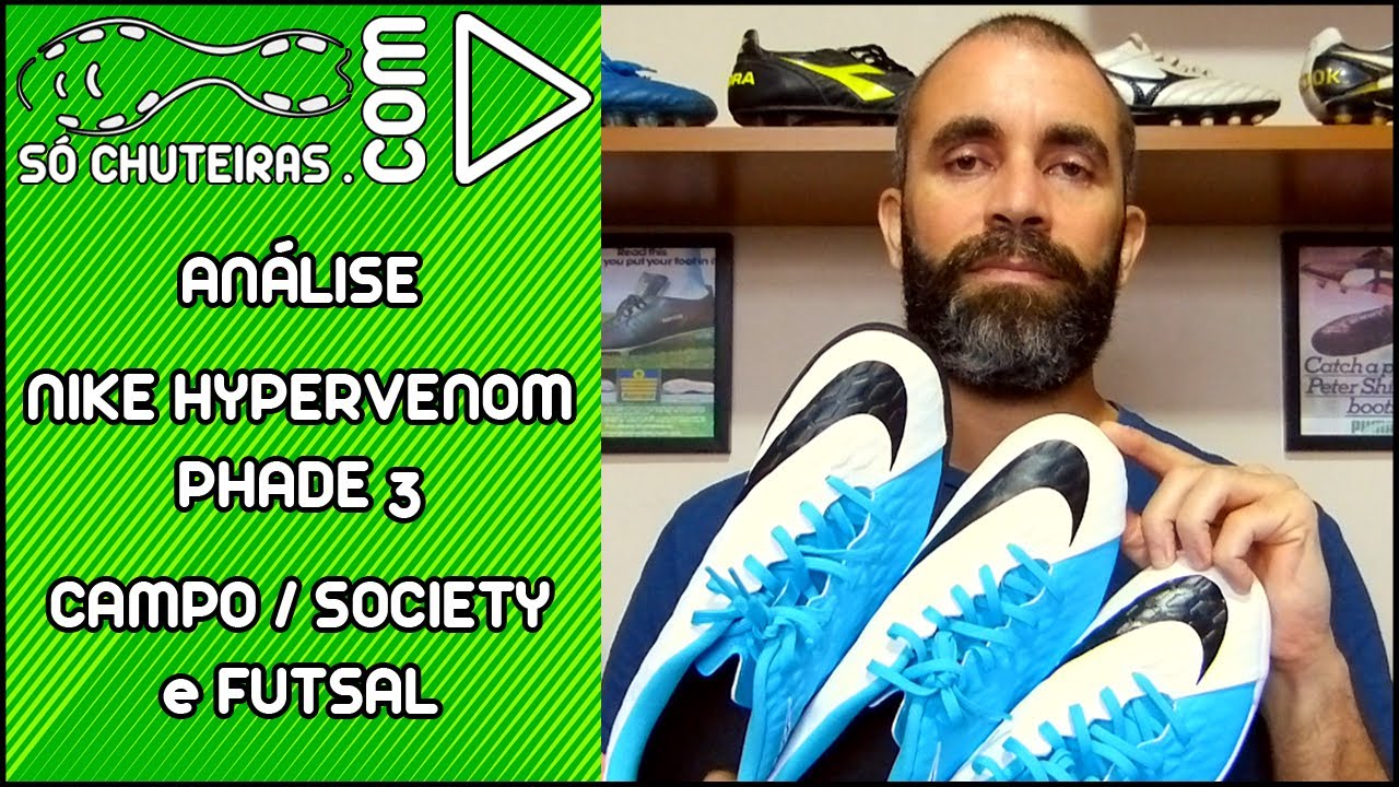 Chuteira Nike Hypervenom Phade 3 Campo, Society e Futsal (FG, TF e IN) - Análise - Blog Só Chuteiras