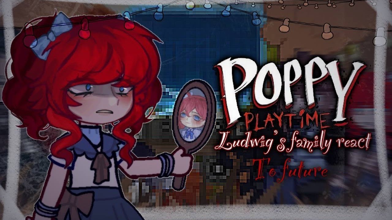 •°Poppy playtime Ludwig's family react to future°• rus/eng •| XISARMI |• 2x 
