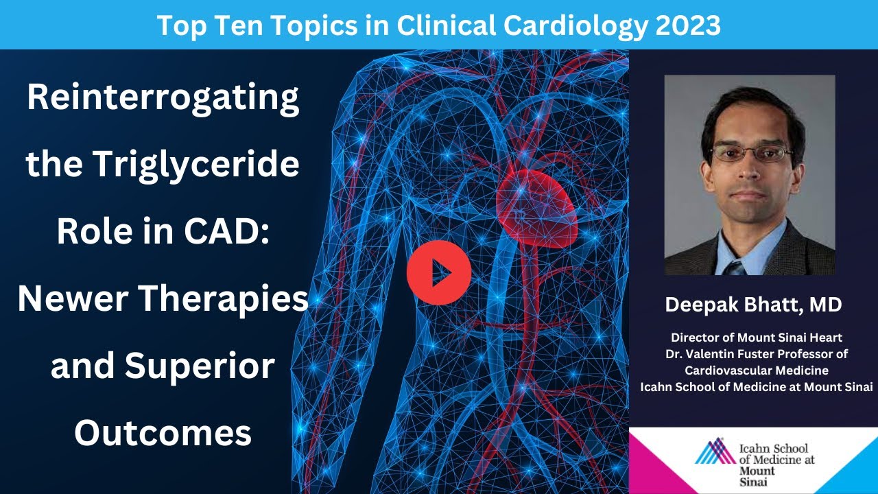 Reinterrogating the Triglyceride Role in CAD Newer Therapies and Superior Outcomes Dr.Bhatt