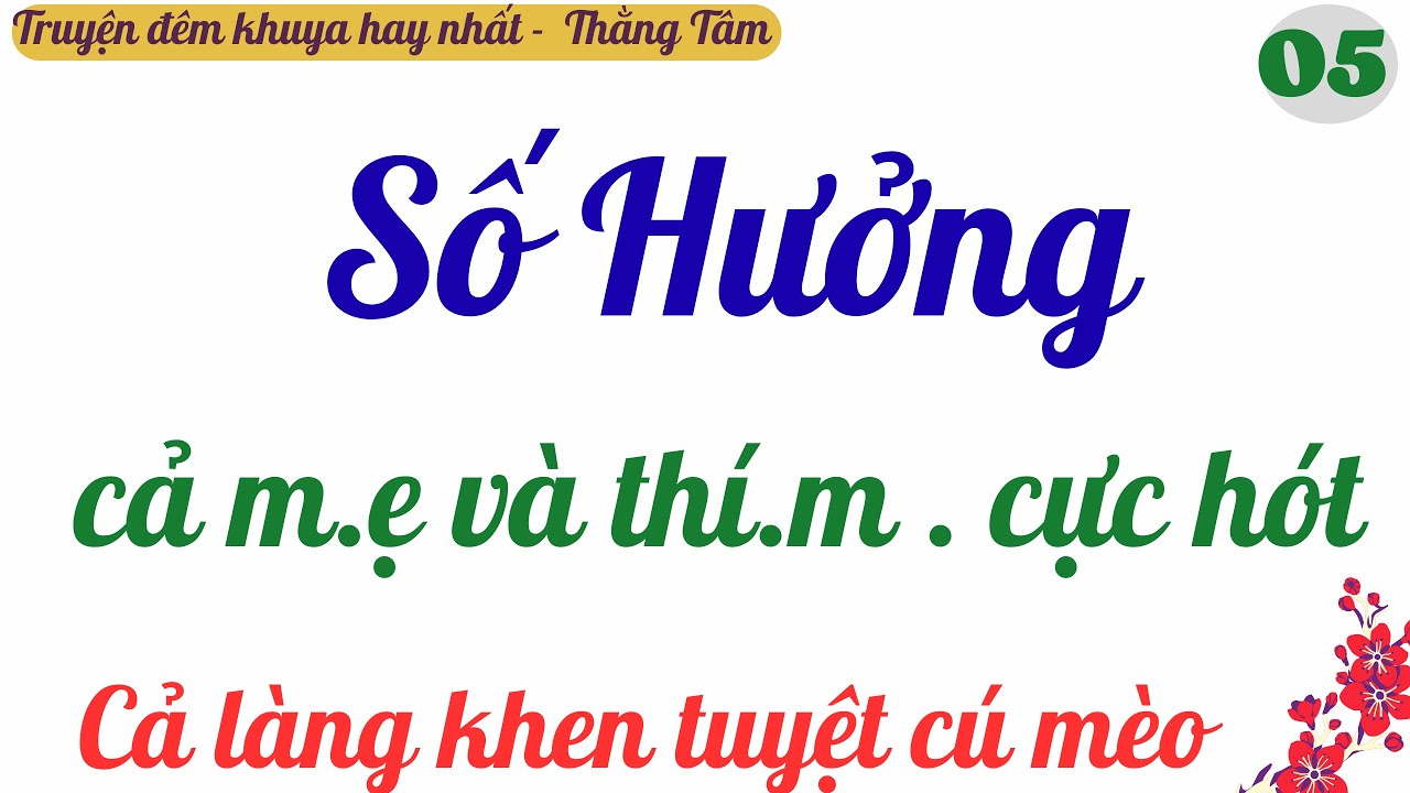 TẬP 5 | THẰNG TÂM | SỐ HƯỞNG | Truyện đêm khuya hay nhất VN
