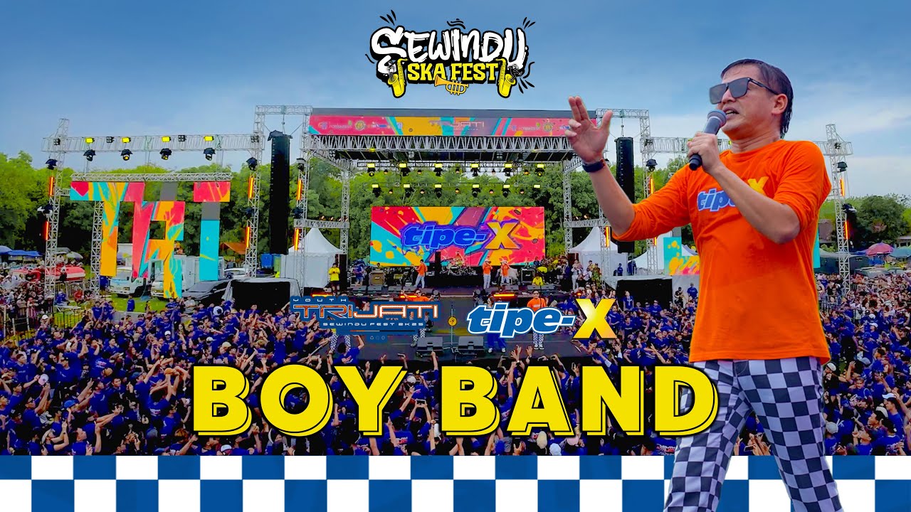 BOY BAND - TIPE-X (SEWINDU SKA FEST - PEMUDA TRIJATI)