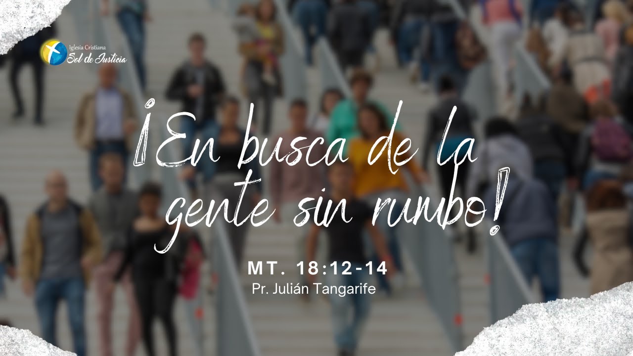 Predicación: En  busca de la gente sin rumbo | 11 de Enero 2026  | Pr. Julián Tangarife