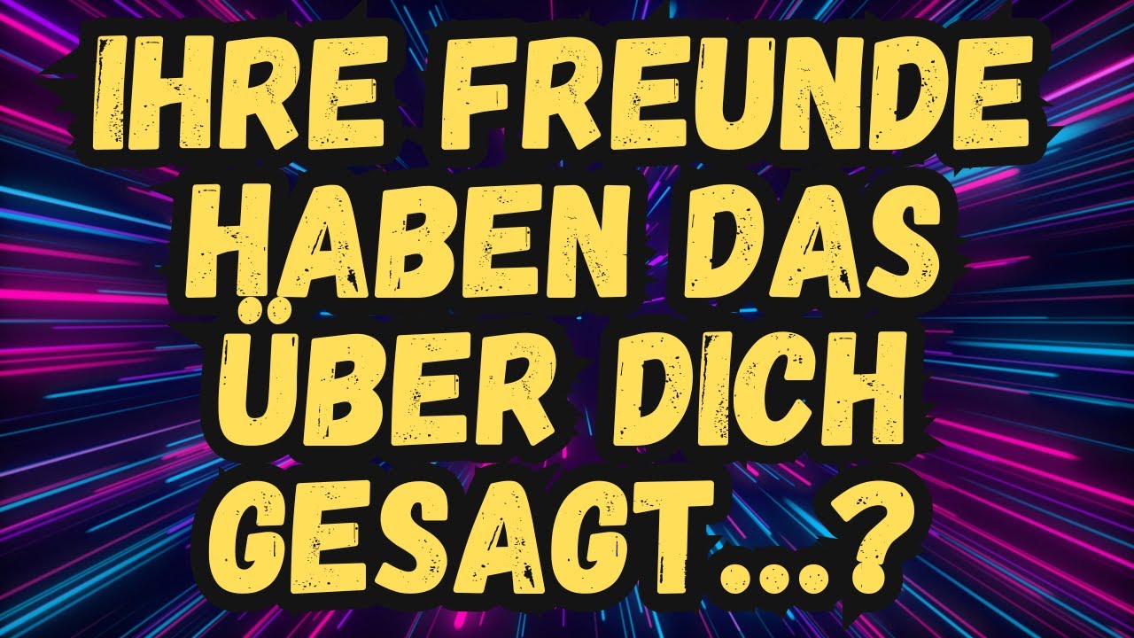 ✨ Ihre Freunde haben DAS über dich gesagt…? ✨ ... Botschaft der Engel