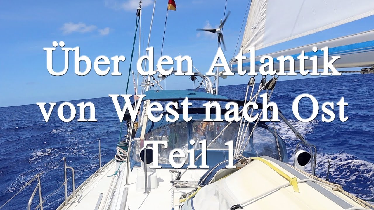 Über den Atlantik von West nach Ost Teil 1