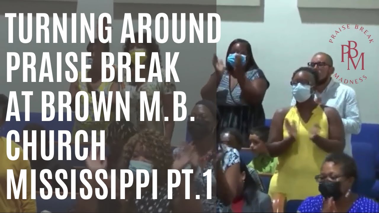 Turning Around | Praise Break | At Brown Missionary Baptist Church Mississippi Pt.1