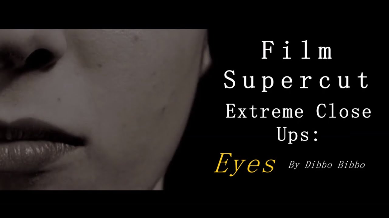 Film Supercut - Extreme Close Ups: Eyes