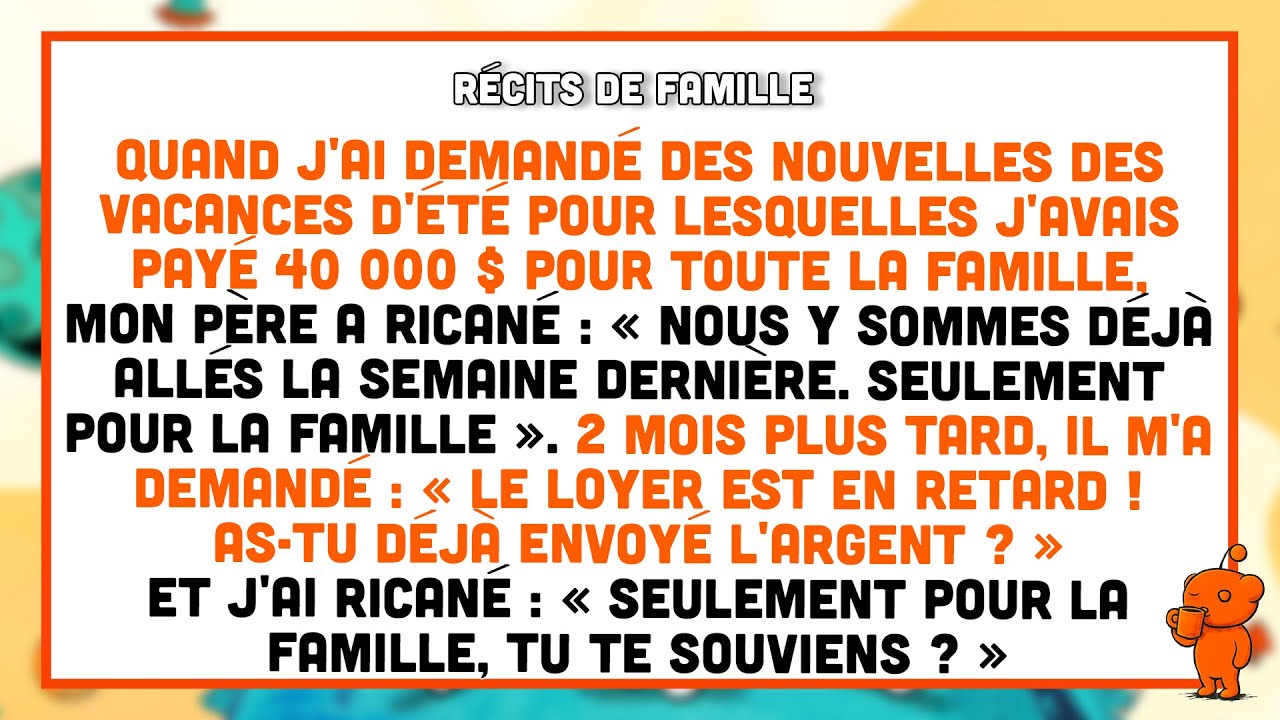 Mon père a ricané quand j'ai demandé les vacances que j’avais payées.