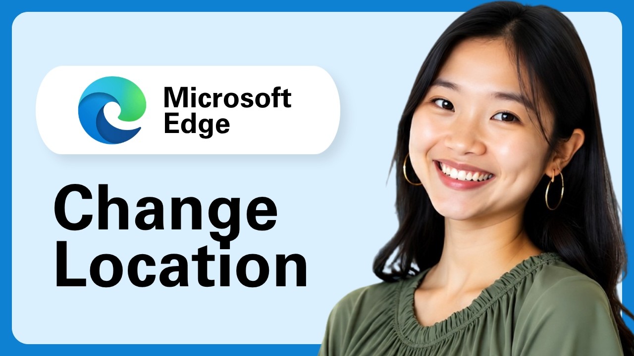 Learn How To Change Location In Microsoft Edge Browser