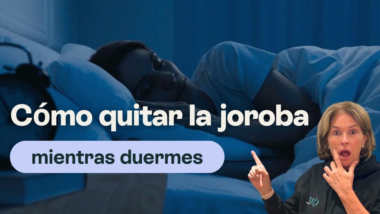 Cómo quitar la joroba mientras duermes