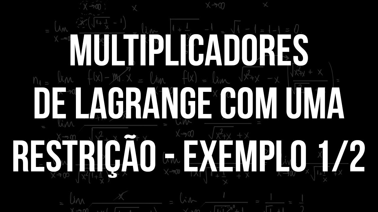 Multiplicadores de Lagrange com uma restrição - Exemplo 1/2