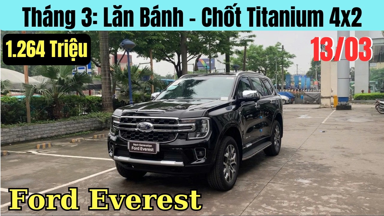 ✅Tổng Lăn Bánh Ford Everest giữa THáng 3 mới | Giảm 40 Triệu. Chốt bản Titanium với 1.264 Triệu