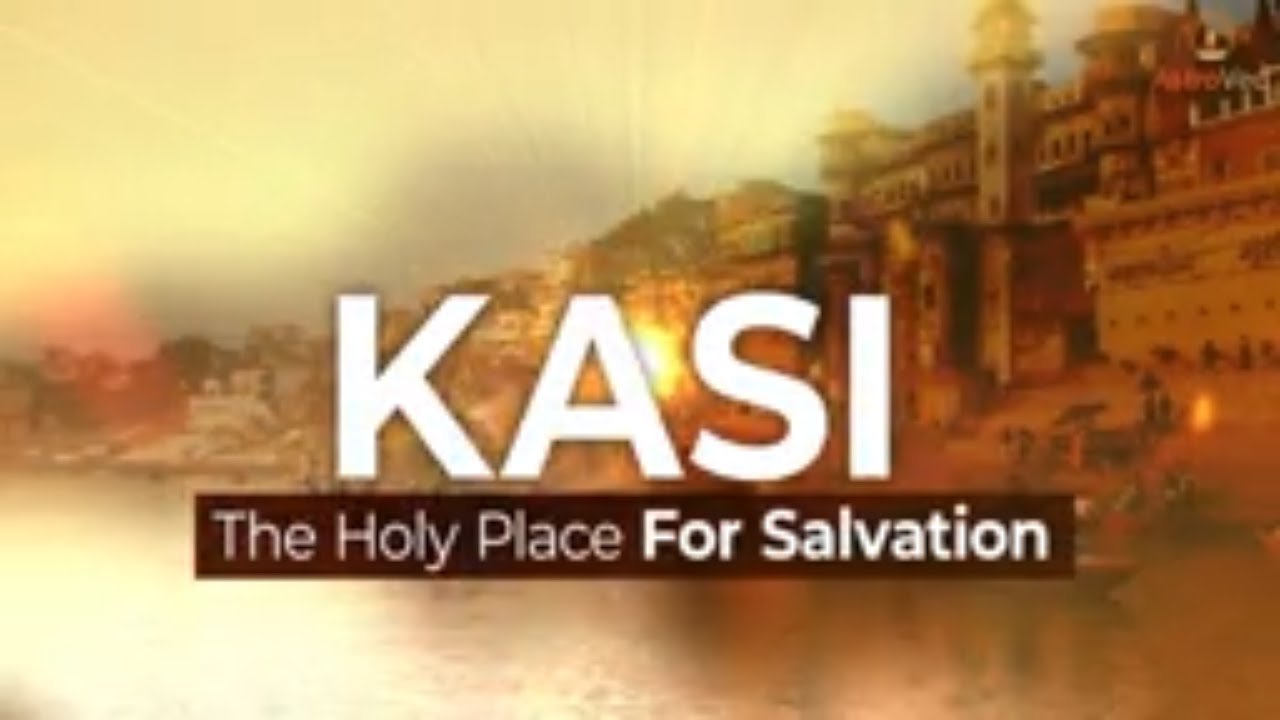 Kasi &ndash; The Holy Place For Salvation