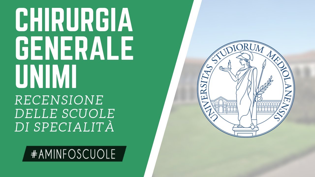CHIRURGIA GENERALE UNIMI: INFO SULLA SCUOLA DI SPECIALITÀ - #aminfoscuole