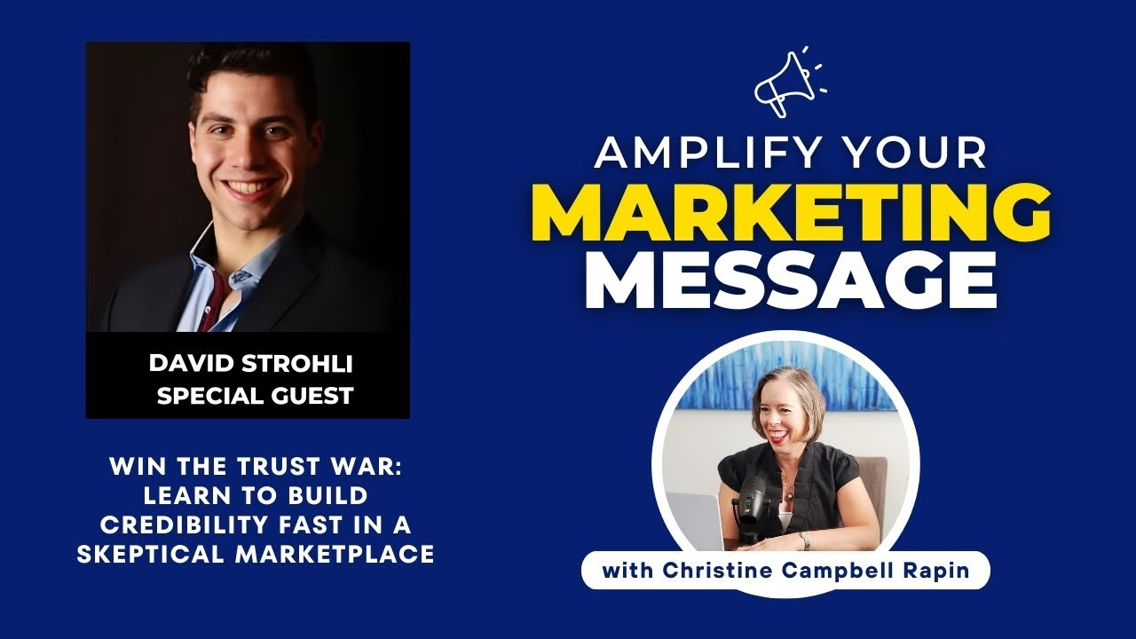 Win the Trust War: Learn to Build Credibility Fast in a Skeptical Marketplace