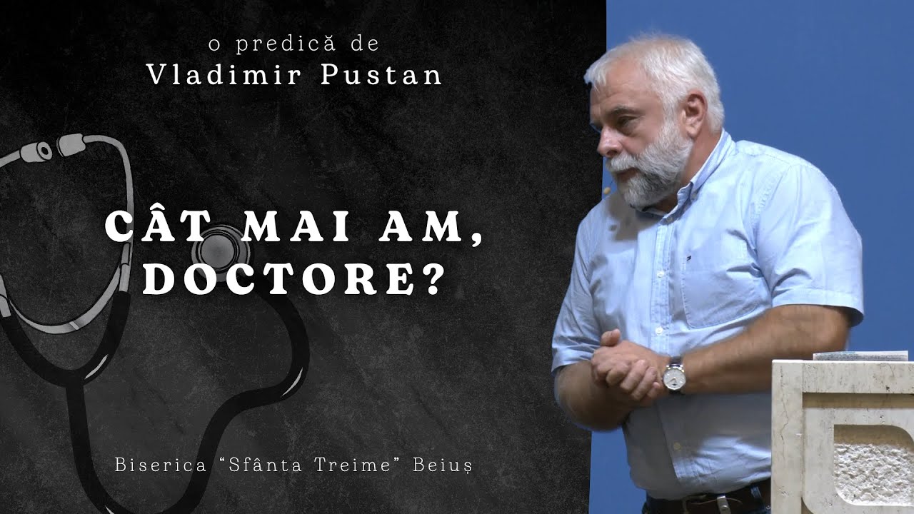 Vladimir Pustan | Cât mai am, doctore? | Ciresarii TV | 21.08.2022 | Biserica 